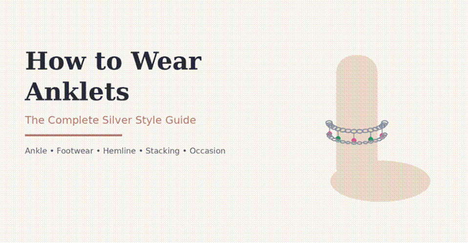 How to Wear Anklets: The Complete Silver Anklet Style Guide